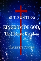 As It Is Written, Kingdom of God, the Ultimate Kingdom 099908335X Book Cover