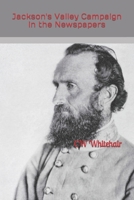 Jackson's Valley Campaign in the Newspapers B09ZSQ55LD Book Cover