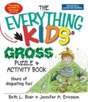 The Everything Kids' Gross Puzzle & Activity Book: Hours of Disgusting Fun! 159337447X Book Cover