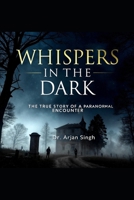 Whispers in the Dark: The True Story of a Paranormal Encounter B0DTV31YZM Book Cover