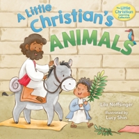 A Little Christian's Animals: Animal-Centered Bible Stories for Christian Toddlers, Kids, Boys, and Girls with Pictures and Rhymes (The Little Christian Learning Collection) B0CW34V66H Book Cover