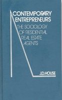 Contemporary Entrepreneurs: The Sociology of Residential Real Estate Agents (Contributions in Sociology) 0837195330 Book Cover