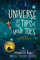 Universe at the Tips of Your Toes: real poems written for real kids 1961853124 Book Cover