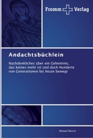 Andachtsbüchlein: Nachdenkliches über ein Geheimnis, das keines mehr ist und doch Hunderte von Generationen bis heute bewegt 3841603181 Book Cover