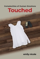 Complexities of Human Emotions: Touched 1649130937 Book Cover