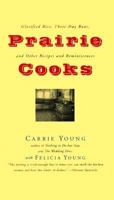 Prairie Cooks: Glorified Rice, Three-Day Buns, and Other Reminiscences (Bur Oak Book)