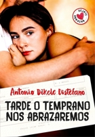 Tarde O Temprano Nos Abrazaremos / Sooner or Later We Will Embrace 8804661186 Book Cover