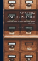 Apiarium Anglicum, Oder: Der Vollkommene Bienen-Meister. 1019301511 Book Cover