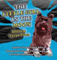 The Little Girl in the Moon - Moxie & Tycho Town 1775275612 Book Cover