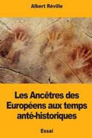 Les Ancêtres des Européens aux temps anté-historiques 1987454847 Book Cover