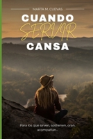 Cuando Servir Cansa: Un refugio espiritual para quienes aman servir, pero están cansados (Spanish Edition) B0GPGNJRK2 Book Cover
