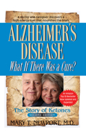 Alzheimer's Disease: What If There Was a Cure (3rd Edition): The Story of Ketones