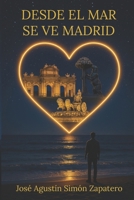 Desde el mar se ve Madrid (Spanish Edition) B0F3VP7L9Z Book Cover