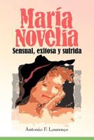 Maria Novelia: Sensual, Exitosa y Sufrida 146202484X Book Cover