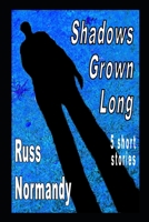 Shadows Grown Long 1520261926 Book Cover