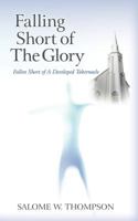 Falling Short of the Glory: Fallen Short of the Glory 1456728660 Book Cover