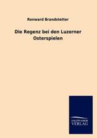 Die Regenz Bei Den Luzerner Osterspielen 3846018570 Book Cover