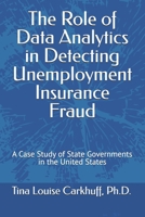 The Role of Data Analytics in Detecting Unemployment Insurance Fraud: A Case Study of State Governments in the United States B0FMTBKZSJ Book Cover