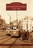 Tramways de Lille (Les) - Les années 1960 (Mémoire En Images) (French Edition) 2813808733 Book Cover