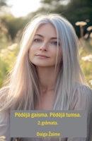 Pedeja Gaisma, Pedeja Tumsa 2 (Gaisma Un Tumsa) B0F35KLQ5D Book Cover