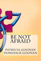 Be Not Afraid 1482726017 Book Cover