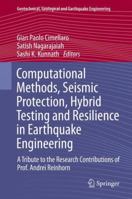 Computational Methods, Seismic Protection, Hybrid Testing and Resilience in Earthquake Engineering: A Tribute to the Research Contributions of Prof. Andrei Reinhorn 3319063936 Book Cover