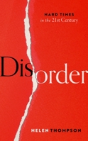 Disorder: Hard Times in the 21st Century 0198865015 Book Cover