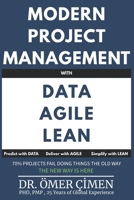 Modern Project Management with Data, Agile and Lean: Predict with Data, Deliver with Agile, Simplify with Lean B0GDVGDQ93 Book Cover