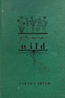 Grow Wild B0FN89726T Book Cover