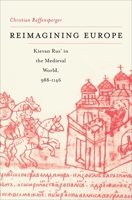 Reimagining Europe: Kievan Rus' in the Medieval World 0674063848 Book Cover