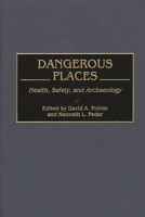Dangerous Places: Health, Safety, and Archaeology 0897896327 Book Cover