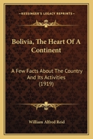 Bolivia, The Heart of a Continent 1164589709 Book Cover