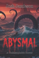 Abysmal: A Thalassophobic Horror B0GQYY9SJV Book Cover
