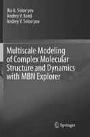 Multiscale Modeling of Complex Molecular Structure and Dynamics with MBN Explorer 3319560859 Book Cover