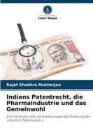 Indiens Patentrecht, die Pharmaindustrie und das Gemeinwohl 6208655781 Book Cover