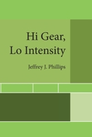 Hi Gear, Lo Intensity 1728358183 Book Cover