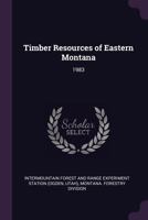 Timber Resources of Eastern Montana: 1983 1378216636 Book Cover