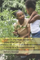 Chillin' in the Rose Garden on Jazzy Afternoons: Growing Up in Strawberry Mansion 197385905X Book Cover