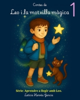 Els contes de Leo i la motxilla màgica.: Aprendre a llegir amb Leo. Contes per a xiquets i xiquetes de 5 a 7 anys. Contes amb lletra Montessori. Conte B0FCP5WX7Y Book Cover