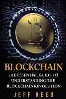 Blockchain: The Essential Guide to Understanding the Blockchain Revolution 1539710637 Book Cover