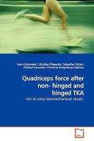 Quadriceps force after non- hinged and hinged TKA 3639168321 Book Cover