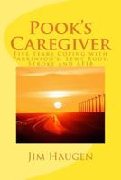 Pook's Caregiver: Five Years Coping with Parkinson's, Lewy Body, Stroke and AFIB 150248207X Book Cover