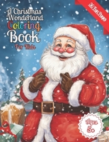 A Christmas Wonderland Coloring Book For Kids: 36 Exciting, Fun, Magical Images To Color, 5+ Ages, Christmas Themed (Santa, Rudolph, Fairies) - ALSO INCLUDES: A Letter To Santa! B0CNRGV1KZ Book Cover