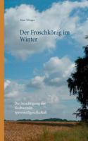 Der Froschkönig im Winter: Die Besichtigung der Nachwende-Sperrmüllgesellschaft 3833449535 Book Cover