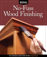 No-Fuss Wood Finishing: Tips, Techniques & Secrets from the Pros for Perfect Results 1565237471 Book Cover