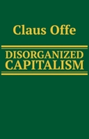 Disorganised Capitalism 0745600867 Book Cover