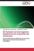 El Turismo En Los Lugares Historicos En El Puerto de Veracruz 3844348069 Book Cover