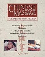 Chinese Massage For Infants And Children: Traditional Techniques for Alleviating Colic, Colds, Earaches, and Other Common Childhood Conditions 0892817976 Book Cover