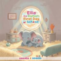 Ellie the Elephant's First Day of School B0G2HW5DJW Book Cover