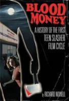 Blood Money: A History of the First Teen Slasher Film Cycle 1441124969 Book Cover